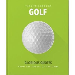 Little Book of Golf: Glorious Quotes from the Greats of the Game -- Hippo! Orang